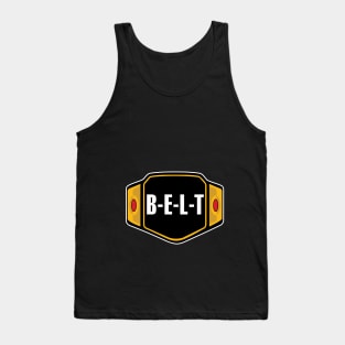 B-E-L-T CHAMPIONSHIP BELT PRO WRESTLING PARODY MEME Tank Top